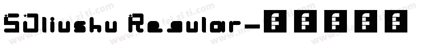 SJliushu Regular字体转换